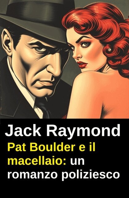 Jack Raymond - Pat Boulder e il macellaio: un romanzo poliziesco, E-bok