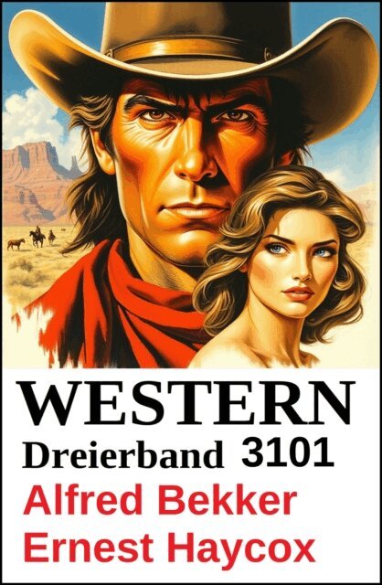 Ernest Haycox, Alfred Bekker - Western Dreierband 3101, E-bok