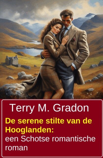 Terry M. Gradon - De serene stilte van de Hooglanden: een Schotse romantische roman, E-bok
