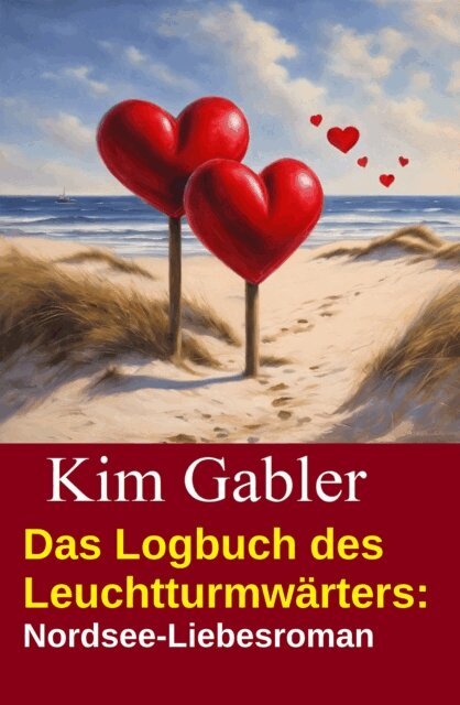Kim Gabler - Das Logbuch des Leuchtturmwarters: Nordsee-Liebesroman, E-bok