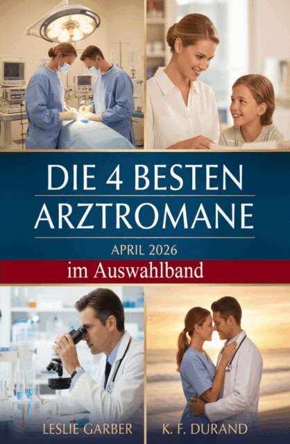Leslie Garber, K. F. Durand - Die 4 besten Arztromane April 2026 im Auswahlband, E-bok