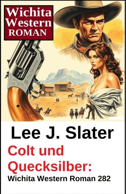 Lee J. Slater - Colt und Quecksilber: Wichita Western Roman 282, E-bok