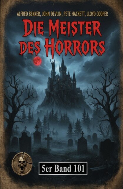 Lloyd Cooper, Pete Hackett, John Devlin, Alfred Bekker - Die Meister des Horrors 5er Band 101, E-bok