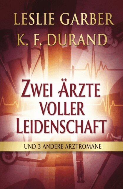 K. F. Durand, Leslie Garber - Zwei Arzte voller Leidenschaft und 3 andere Arztromane, E-bok