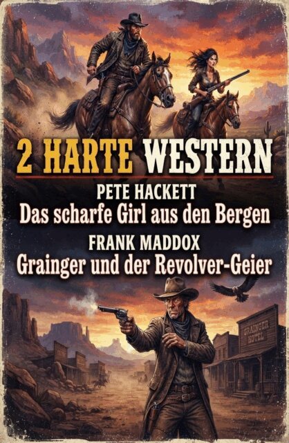 2 Harte Western: Das scharfe Girl aus den Bergen / Grainger und der Revolver-Geier