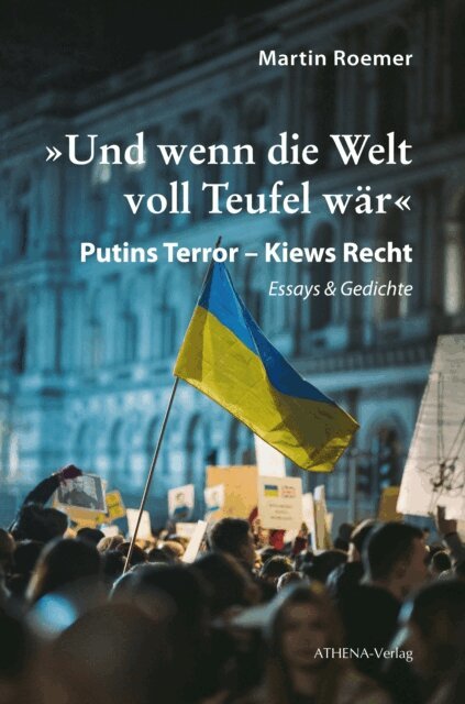Martin Roemer - »Und wenn die Welt voll Teufel wär«. Putins Terror – Kiews Recht, E-bok