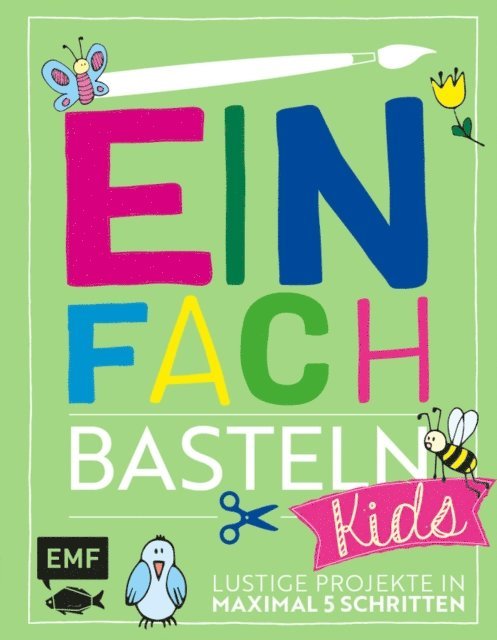 Daniela Fugger, Verena Wohlk Appel, Swantje Lindemann - Einfach Basteln Kids, E-bok
