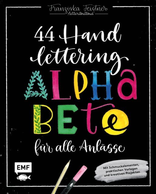 Franziska Feistner - Handlettering – 44 Alphabete für alle Anlässe: Leg los, entdecke deinen Stil!, E-bok