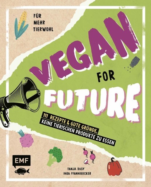 Tanja Dusy, Inga Pfannebecker - Vegan for Future – 111 Rezepte & gute Gründe, keine tierischen Produkte zu essen, E-bok