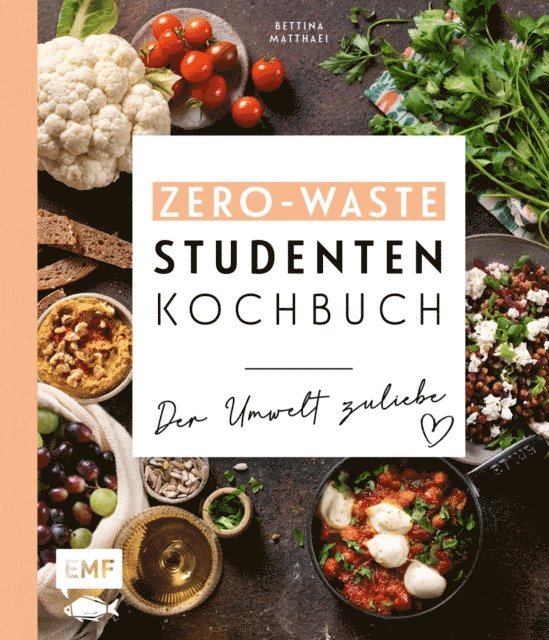 Bettina Matthaei - Das Zero-Waste-Studentenkochbuch – Der Umwelt zuliebe, E-bok
