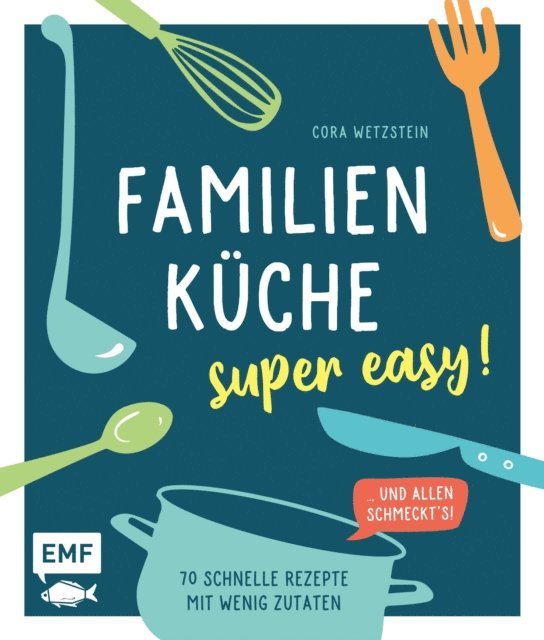 Cora Wetzstein - Familienküche – super easy!, E-bok