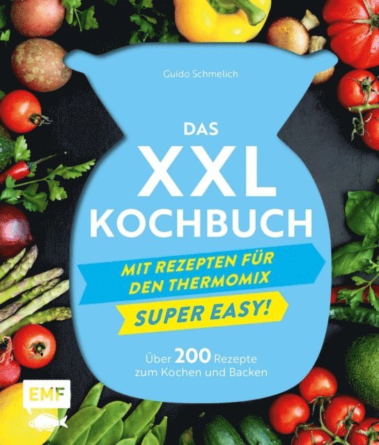 Guido Schmelich - Das XXL-Kochbuch mit Rezepten für den Thermomix – Supereasy, E-bok