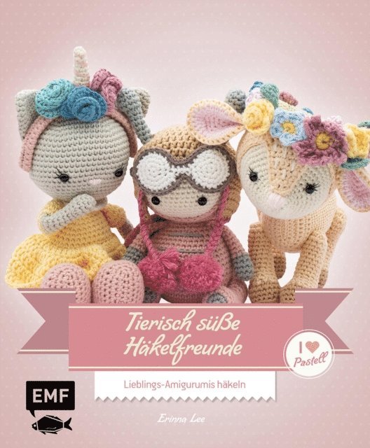 Erinna Lee - Tierisch süße Häkelfreunde – I love Pastell, E-bok