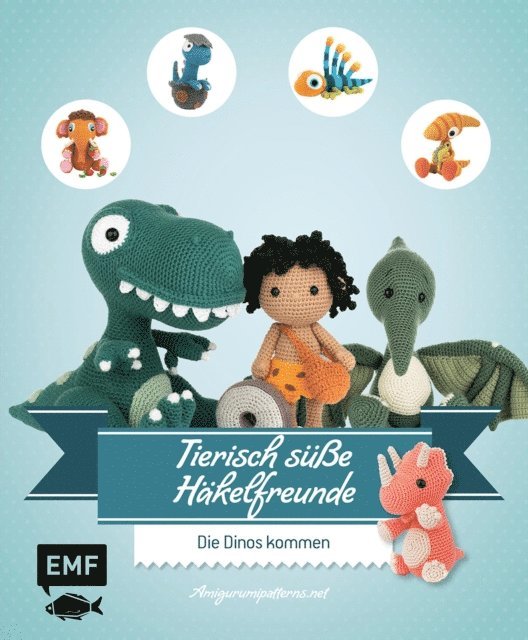 Amigurumipatterns.net - Tierisch süße Häkelfreunde – Die Dinos kommen, E-bok