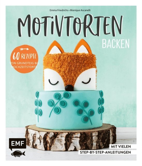 Emma Friedrichs, Monique Ascanelli - Motivtorten backen, E-bok
