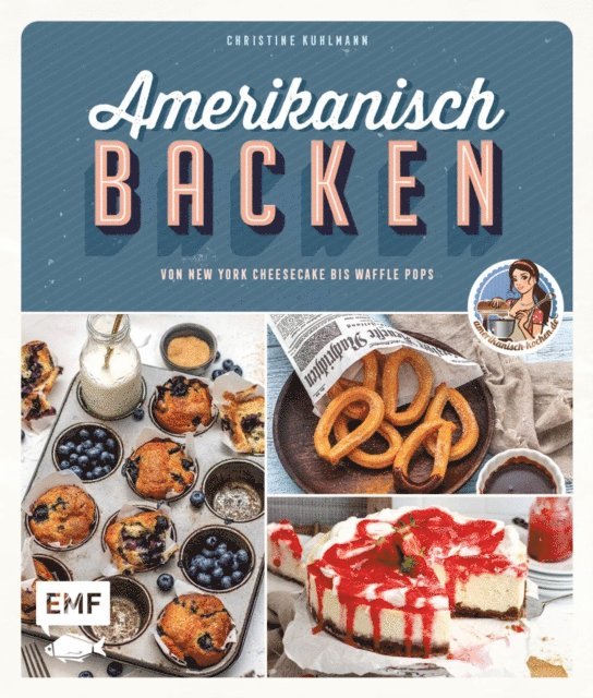 Christine Kuhlmann - Amerikanisch backen – vom erfolgreichen YouTube-Kanal amerikanisch-kochen.de, E-bok. Tillgänglighet: Lägg i varukorg