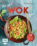 We will WOK you! ? 70 asiatische Rezepte, die den Gaumen rocken