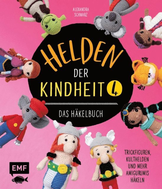 Alexandra Schwarz - Helden der Kindheit 4 – Das Häkelbuch – Band 4, E-bok