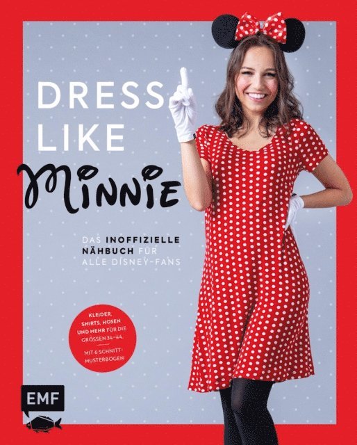 Edition Michael Fischer GmbH - Dress like Minnie – Das inoffizielle Nähbuch für alle Disney-Fans, E-bok. Tillgänglighet: Lägg i varukorg