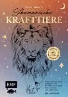 Praxisbuch Schamanische Krafttiere - Entdecke deine Seelenbegleiter