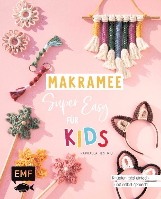Raphaela Hentrich - Makramee super easy – Für Kids, E-bok. Tillgänglighet: Lägg i varukorg