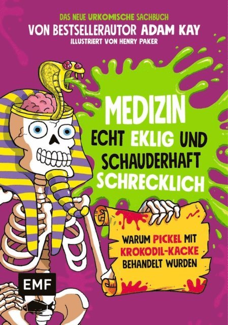 Adam Kay - Medizin – Echt eklig und schauderhaft schrecklich – Warum Pickel mit Krokodil-Kacke behandelt wurden, E-bok