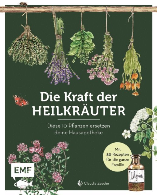 Claudia Zesche - Die Kraft der Heilkräuter – diese 10 Pflanzen ersetzen deine Hausapotheke, E-bok
