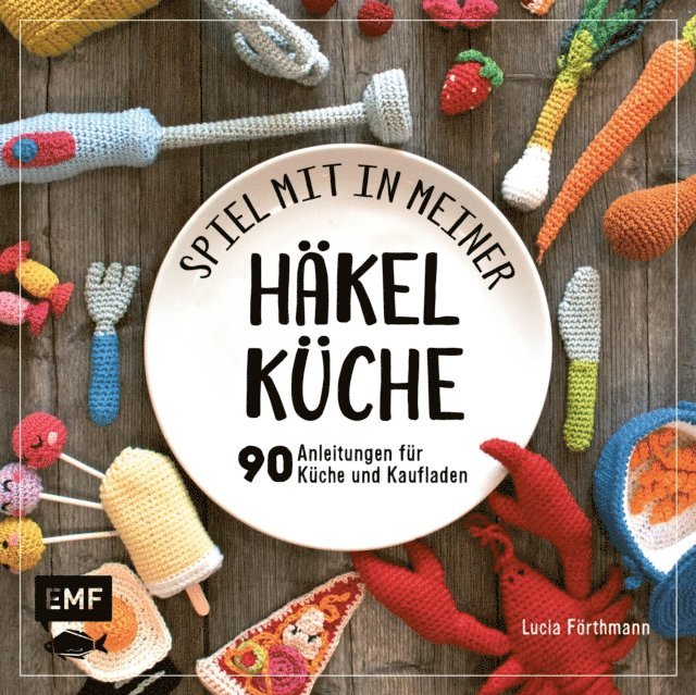 Lucia Forthmann - Spiel mit in meiner Häkelküche, E-bok