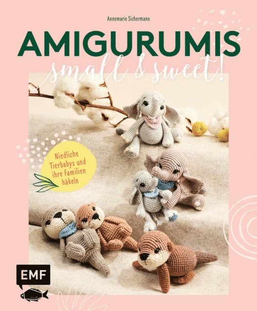 Annemarie Sichermann - Amigurumis – small and sweet!, E-bok