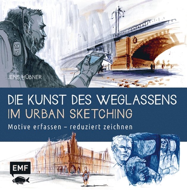 Jens Hubner - Die Kunst des Weglassens im Urban Sketching, E-bok
