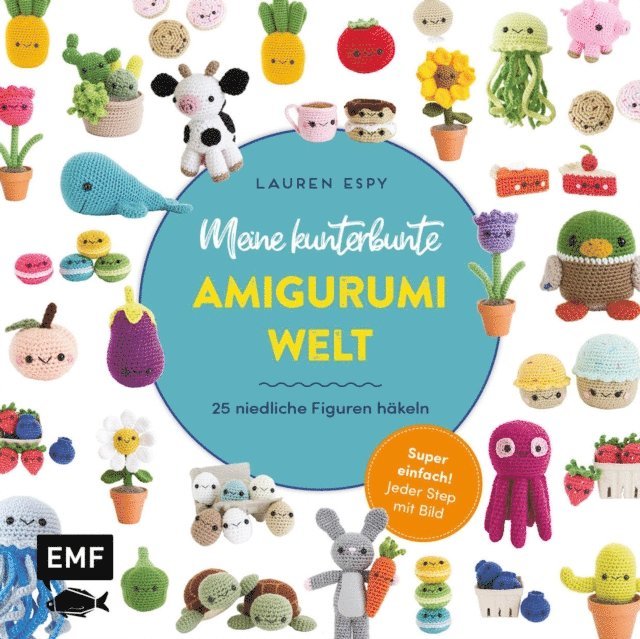 Lauren Espy - Meine kunterbunte Amigurumi-Welt – super einfach 25 niedliche Figuren häkeln, E-bok