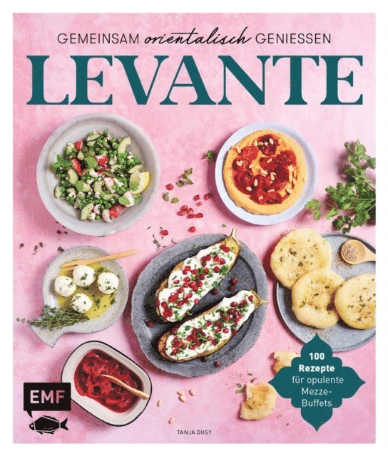Tanja Dusy - Levante – Gemeinsam orientalisch genießen, E-bok