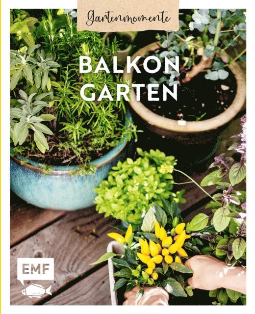 Edition Michael Fischer - Gartenmomente: Balkongarten, E-bok