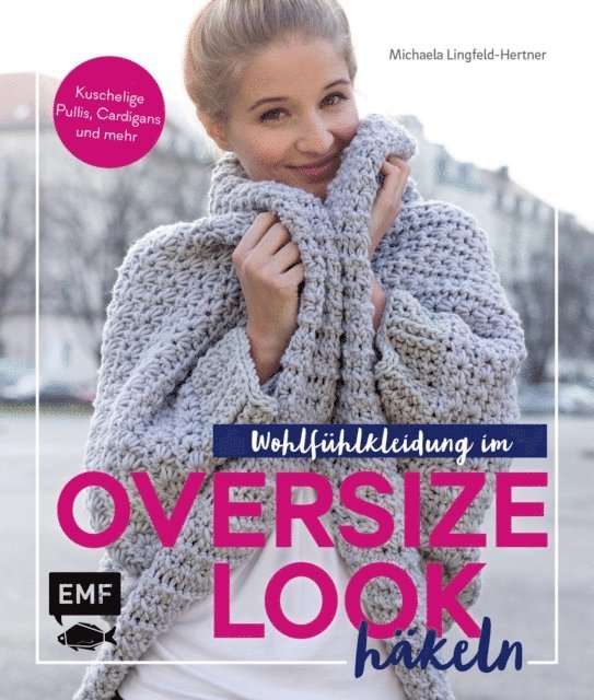 Michaela Lingfeld-Hertner - Wohlfühlkleidung im Oversize-Look häkeln, E-bok