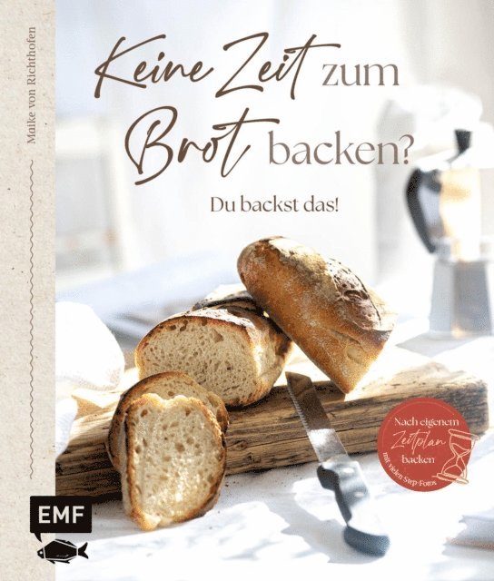 Maike von Richthofen - Keine Zeit zum Brot backen?, E-bok. Tillgänglighet: Lägg i varukorg