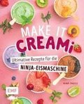 Make it Creami ; Ultimative Eis-Rezepte fr die Ninja-Eismaschine