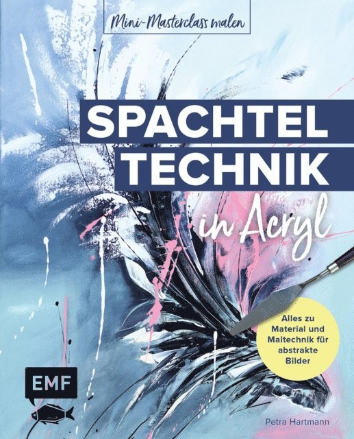 Petra Hartmann - Mini-Masterclass Malen – Spachteltechnik in Acryl, E-bok. Tillgänglighet: Lägg i varukorg