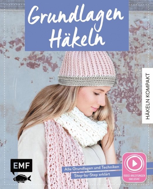 Michaela Lingfeld-Hertner - Häkeln kompakt – Grundlagen Häkeln. Mit Video-Anleitungen zu allen Techniken, E-bok