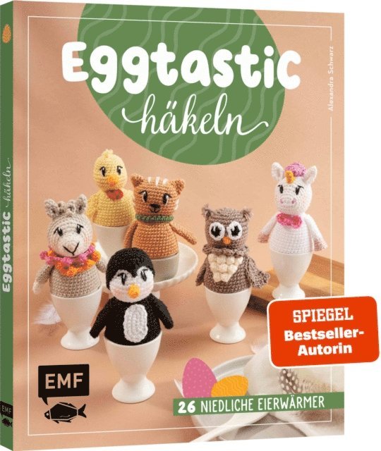Alexandra Schwarz - Eggtastic häkeln – Niedliche Eierwärmer, E-bok