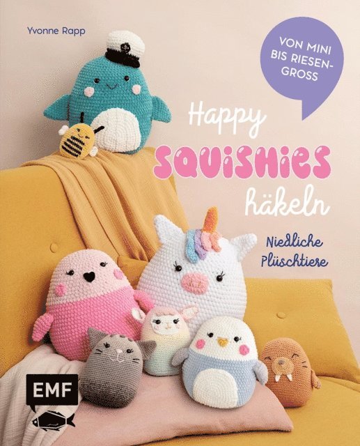 Yvonne Rapp - Happy Squishies häkeln – Niedliche Plüschtiere für Squishmallow-Fans, E-bok