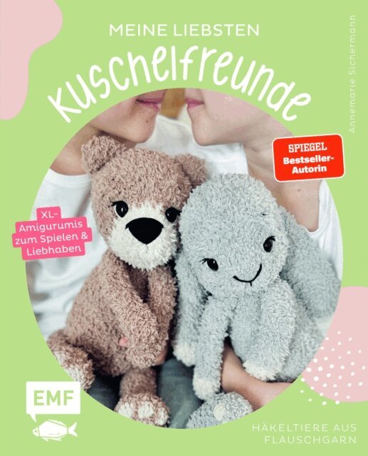 Annemarie Sichermann - Meine liebsten Kuschelfreunde | Hakel-Tiere aus Flauschgarn hakeln von SPIEGEL-Bestsellerautorin @nadelkunst.handmade, E-bok