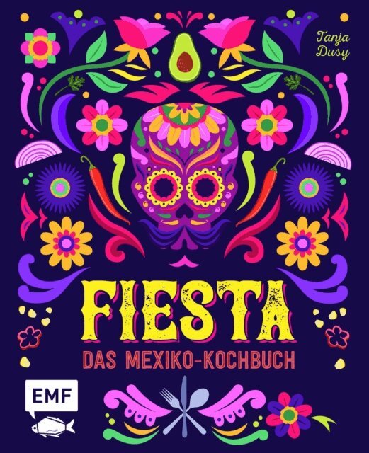 Tanja Dusy - Fiesta - Das Mexiko-Kochbuch, E-bok