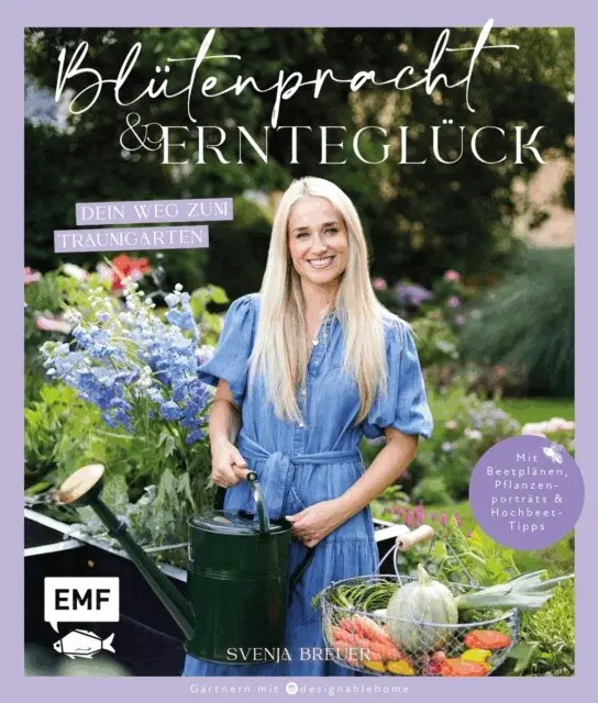 Blütenpracht und Ernteglück - Dein Weg zum Traumgarten