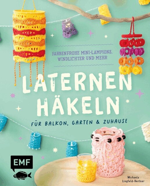 Michaela Lingfeld-Hertner - Laternen hakeln fur Balkon, Garten & Zuhause, E-bok