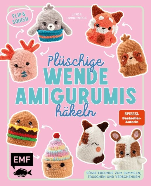 Linda Urbanneck - Flip & Squish – Plüschige Wende-Amigurumis häkeln für Squishmallow-Fans, E-bok