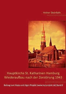 Heiner Steinfath - Hauptkirche St. Katharinen Hamburg - Wiederaufbau nach der Zerstörung 1943, Häftad. Tillgänglighet: Lägg i varukorg