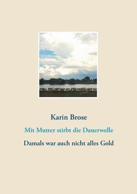 Karin Brose - Mit Mutter stirbt die Dauerwelle, Häftad. Tillgänglighet: Lägg i varukorg