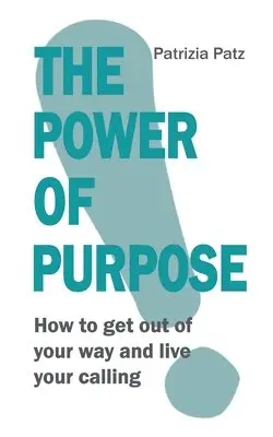 Patrizia Patz - Power Of Purpose, Häftad. Tillgänglighet: Lägg i varukorg