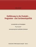 Einf�hrung in die Produkt-, Programm- und Sortimentspolitik