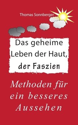 Thomas Sonnberger - geheime Leben der Haut, der Faszien, Häftad